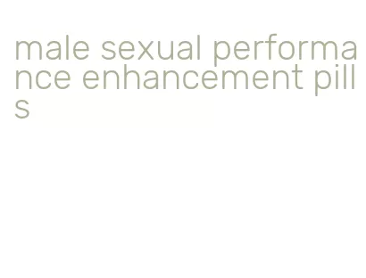 male sexual performance enhancement pills