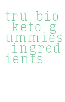 tru bio keto gummies ingredients