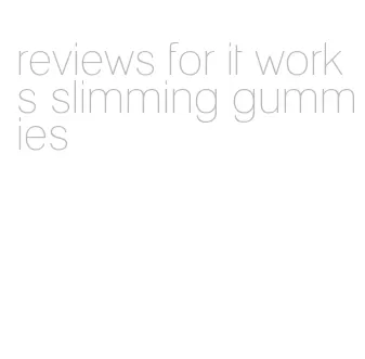 reviews for it works slimming gummies