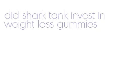 did shark tank invest in weight loss gummies