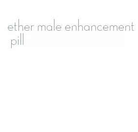 ether male enhancement pill