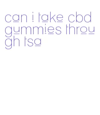 can i take cbd gummies through tsa