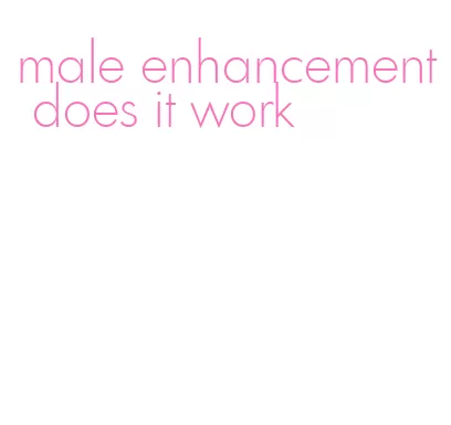 male enhancement does it work