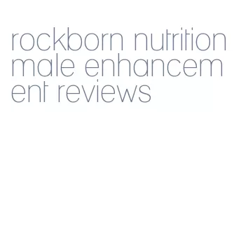 rockborn nutrition male enhancement reviews