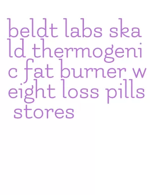 beldt labs skald thermogenic fat burner weight loss pills stores