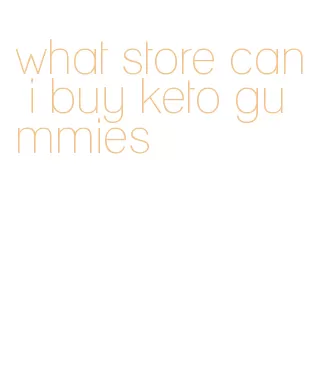 what store can i buy keto gummies