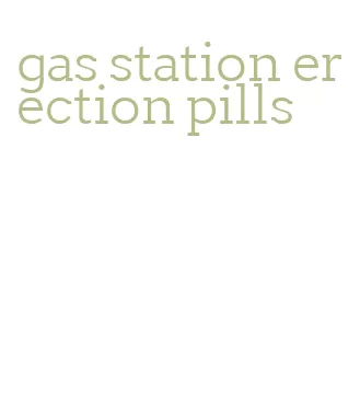 gas station erection pills