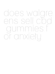 does walgreens sell cbd gummies for anxiety