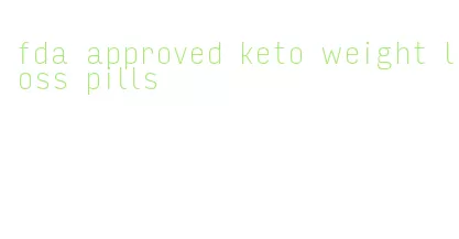 fda approved keto weight loss pills