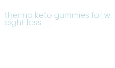 thermo keto gummies for weight loss