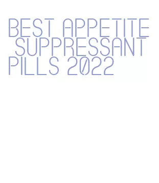 best appetite suppressant pills 2022