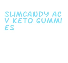 slimcandy acv keto gummies