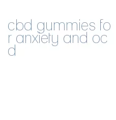 cbd gummies for anxiety and ocd