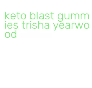 keto blast gummies trisha yearwood