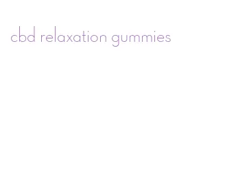 cbd relaxation gummies