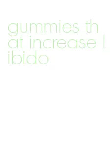 gummies that increase libido