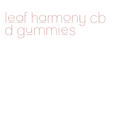 leaf harmony cbd gummies