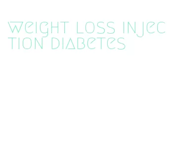 weight loss injection diabetes