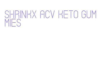 shrinkx acv keto gummies