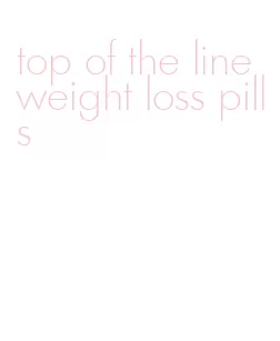 top of the line weight loss pills