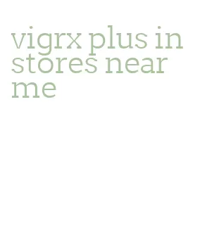 vigrx plus in stores near me