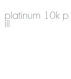 platinum 10k pill