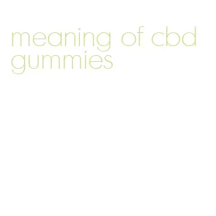 meaning of cbd gummies