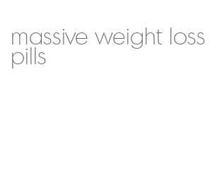 massive weight loss pills