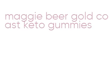 maggie beer gold coast keto gummies