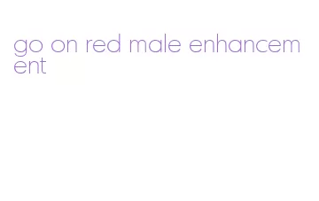 go on red male enhancement