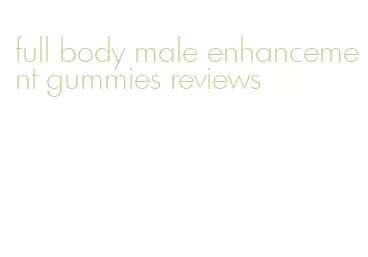 full body male enhancement gummies reviews