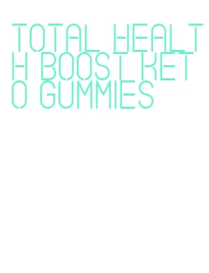 total health boost keto gummies