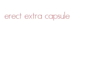 erect extra capsule