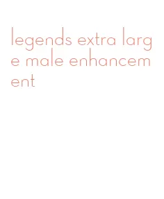 legends extra large male enhancement