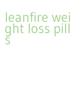 leanfire weight loss pills