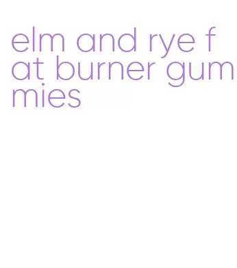 elm and rye fat burner gummies