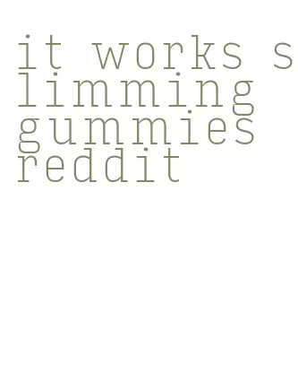 it works slimming gummies reddit