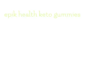 epik health keto gummies