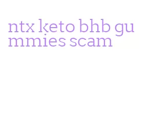ntx keto bhb gummies scam