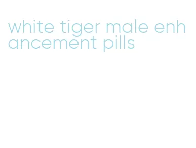 white tiger male enhancement pills