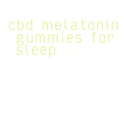 cbd melatonin gummies for sleep