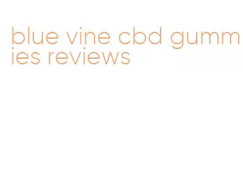 blue vine cbd gummies reviews