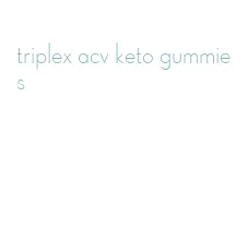 triplex acv keto gummies