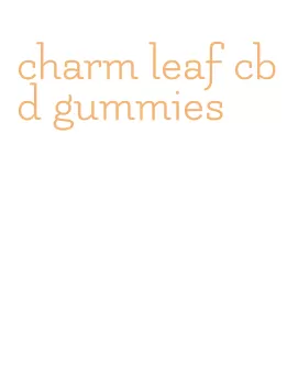 charm leaf cbd gummies