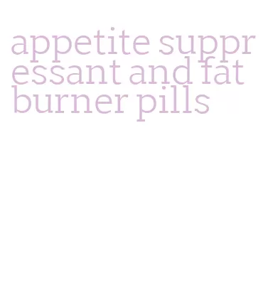 appetite suppressant and fat burner pills