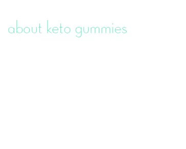 about keto gummies