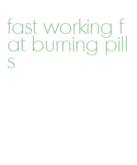 fast working fat burning pills