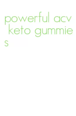 powerful acv keto gummies