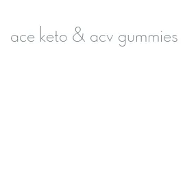 ace keto & acv gummies