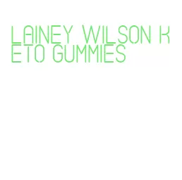 lainey wilson keto gummies